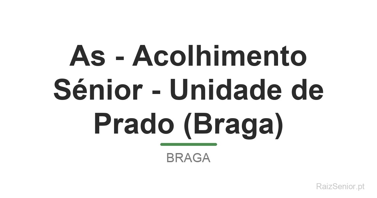 As - Acolhimento Sénior - Unidade de Prado (Braga)