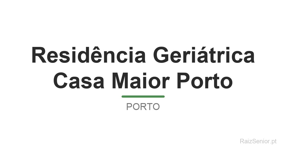 Residência Geriátrica Casa Maior Porto