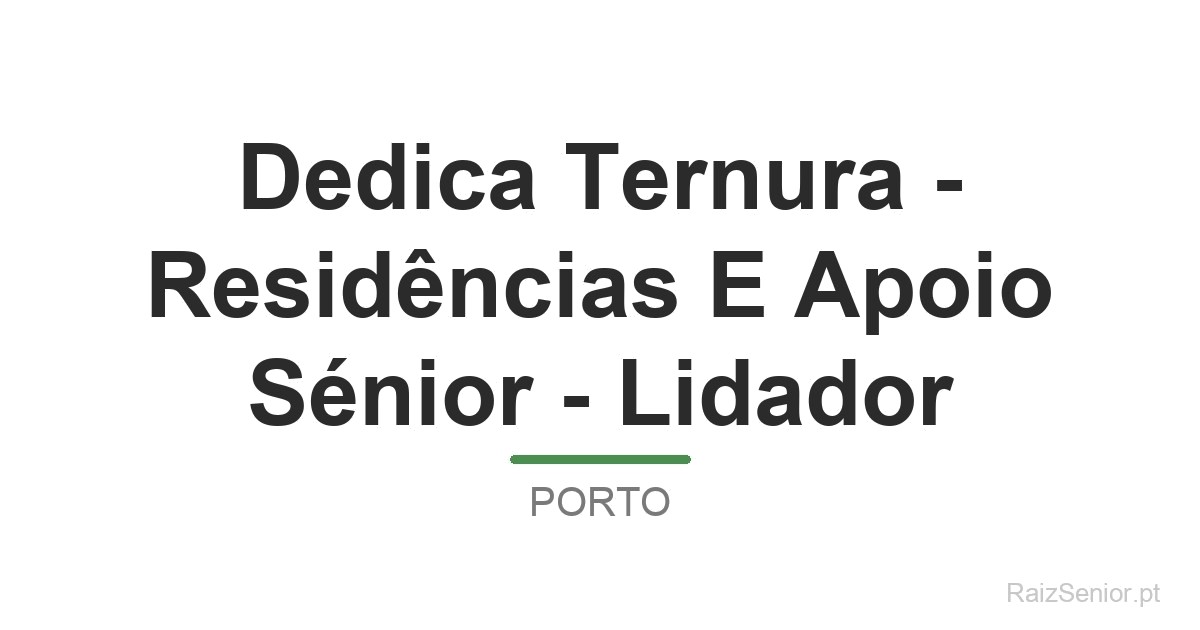 Dedica Ternura - Residências E Apoio Sénior - Lidador