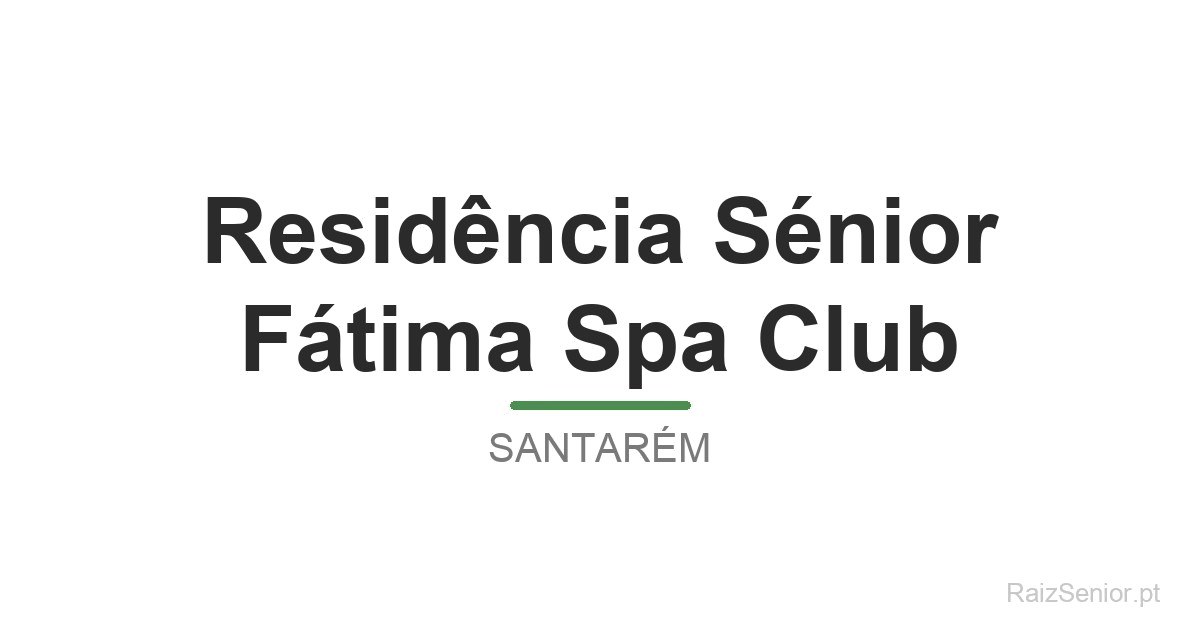 Residência Sénior Fátima Spa Club