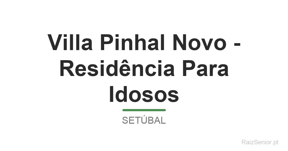 Villa Pinhal Novo - Residência Para Idosos